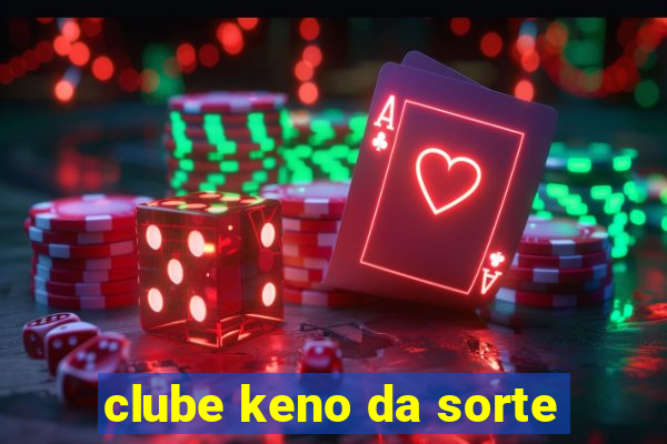 clube keno da sorte